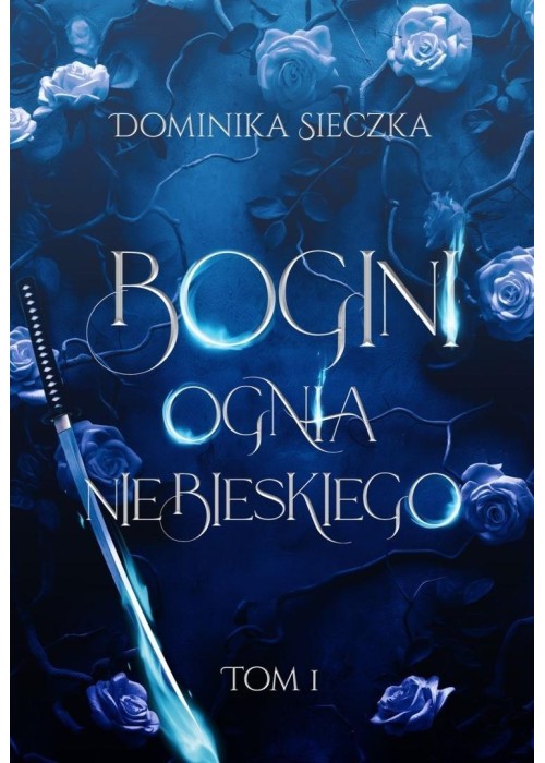 Bogini T.1 Bogini ognia niebieskiego