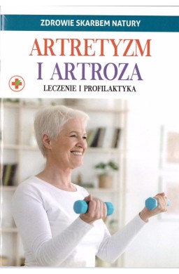 Zdrowie skarbem natury. Artretyzm i artroza