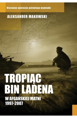 Tropiąc Bin Ladena. W afgańskiej matni 1997-2007