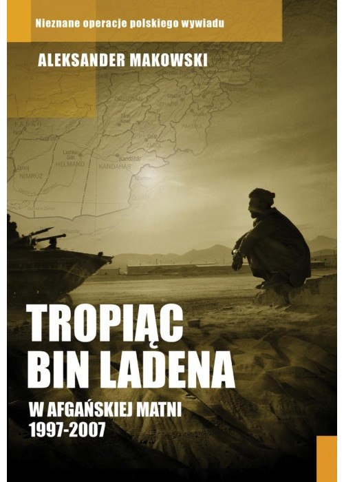 Tropiąc Bin Ladena. W afgańskiej matni 1997-2007