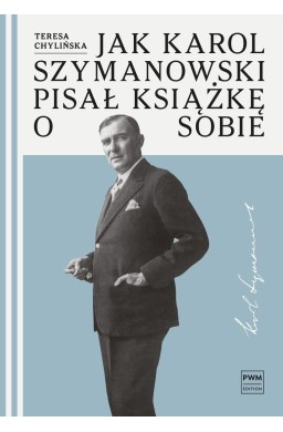 Jak Karol Szymanowski pisał książkę o sobie