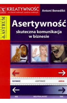 Asertywność. Skuteczna komunikacja w biznesie