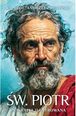 Św. Piotr. Biografia ilustrowana