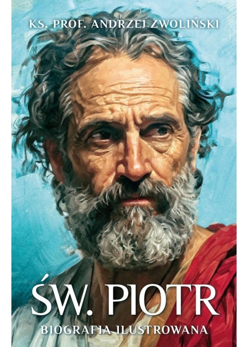 Św. Piotr. Biografia ilustrowana