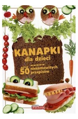 Dobra kuchnia. Kanapki dla dzieci