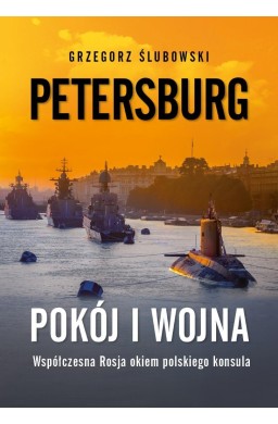 Petersburg. Pokój i wojna. Współczesna Rosja...