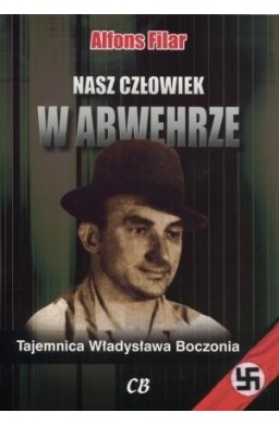 Nasz człowiek w Abwehrze. Tajemnica...