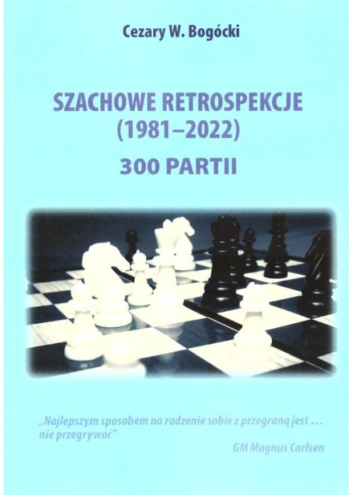 Szachowe retrospekcje (1981-2022) Szachowe retrospekcje (1981-2022)
