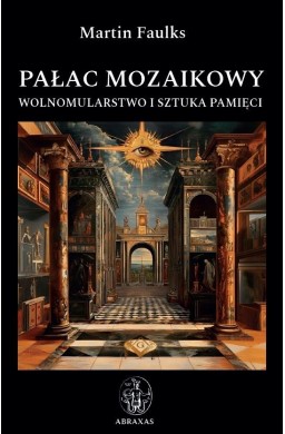 Pałac mozaikowy. Wolnomularstwo i sztuka pamięci