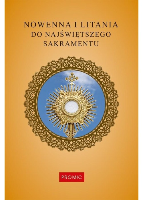 Nowenna i litania do Najświętszego Sakramentu Nowenna i litania do Najświętszego Sakramentu