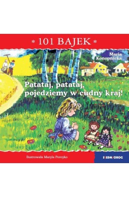 101 bajek. Patataj, patataj, pojedziemy w cudny...