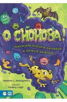 O choroba! Niezwykłe historie zarazków w świecie..