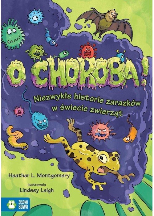 O choroba! Niezwykłe historie zarazków w świecie..