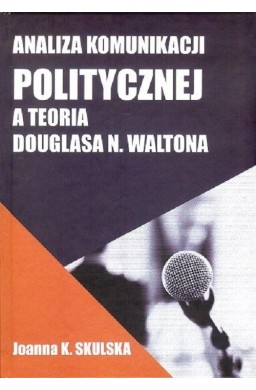 Analiza komunikacji politycznej a teoria D.Waltona