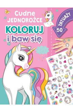 Cudne jednorożce. Koloruj i baw się. 50 tatuaży