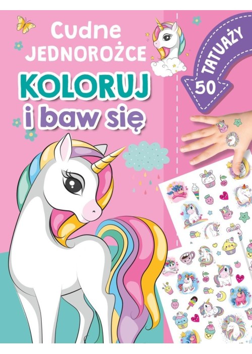 Cudne jednorożce. Koloruj i baw się. 50 tatuaży