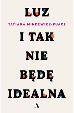 Luz. I tak nie będę idealna