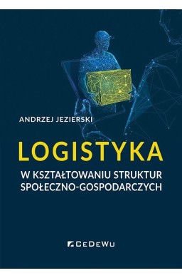 Logistyka w kształtowaniu struktur społeczno-gosp.