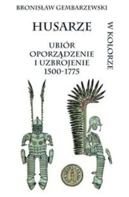 Husarze ubiór oporządzenie i uzbrojenie 1500-1775