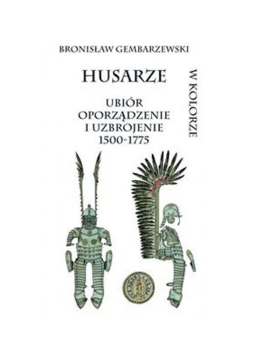 Husarze ubiór oporządzenie i uzbrojenie 1500-1775
