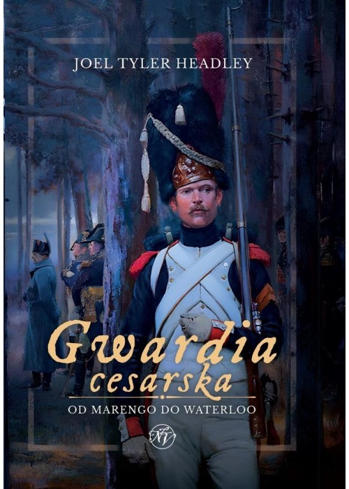 Gwardia cesarska. Od Marengo do Waterloo