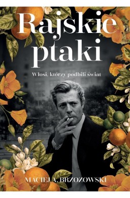 Rajskie ptaki. Włosi, którzy podbili świat