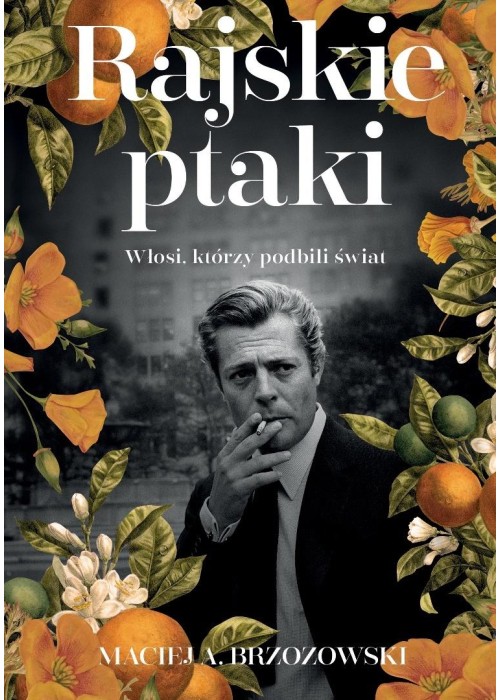 Rajskie ptaki. Włosi, którzy podbili świat