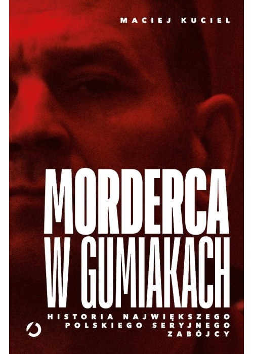 Morderca w gumiakach. Historia największego...