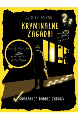 Kryminalne zagadki. Ponad 90 łamigłówek logicznych