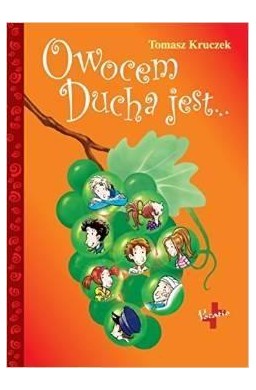 Owocem Ducha jest ...