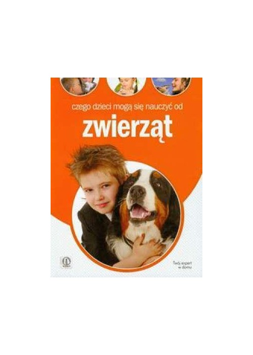 Czego dzieci mogą się nauczyć od zwierząt