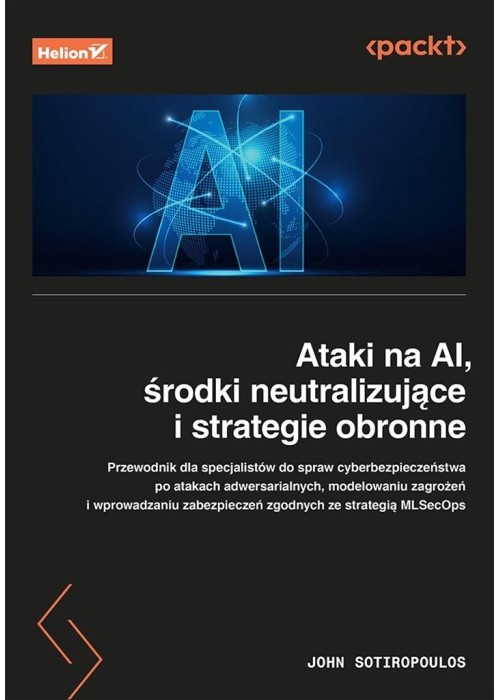 Ataki na AI, środki neutralizujące i strategie obr