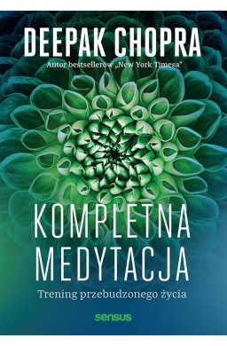 Kompletna medytacja. Trening przebudzonego życia