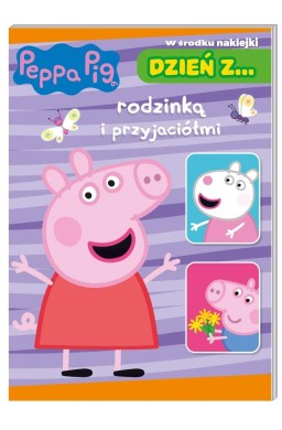Peppa pig. Dzień z rodzinką i przyjaciółmi