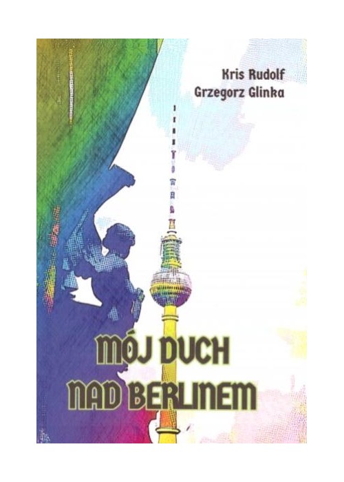 Mój duch nad Berlinem Mój duch nad Berlinem
