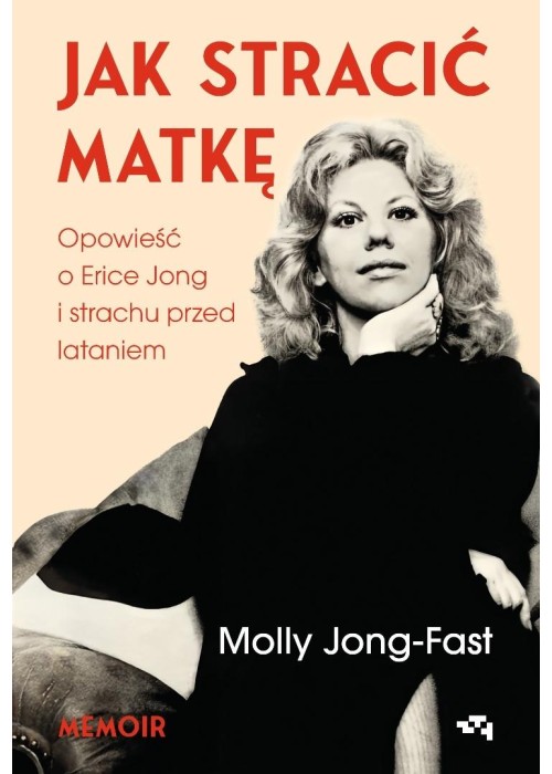 Jak stracić matkę. Opowieść o Erice Jong...