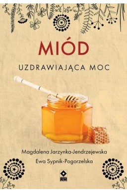 Miód Uzdrawiająca moc