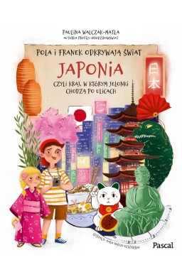 Pola i Franek odkrywają świat. Japonia