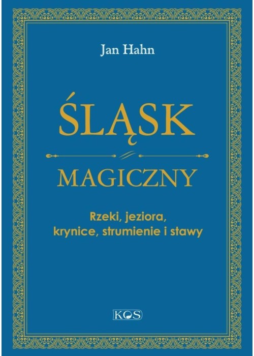 Śląsk magiczny. Rzeki, jeziora, krynice...