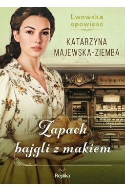 Zapach bajgli z makiem. Lwowska opowieść T.3
