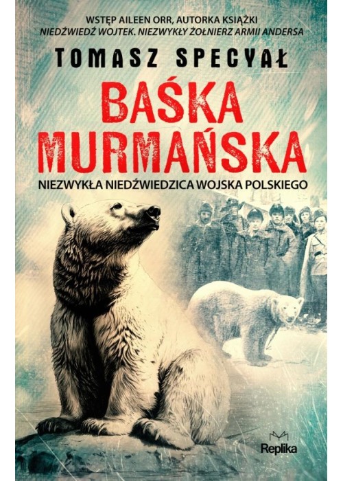 Baśka Murmańska. Niezwykła niedźwiedzica Wojska...