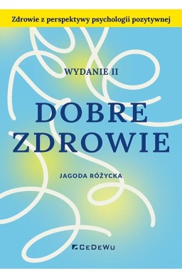 Dobre zdrowie. Zdrowie z perspektywy psychologii..