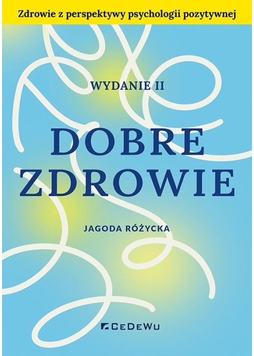 Dobre zdrowie. Zdrowie z perspektywy psychologii..
