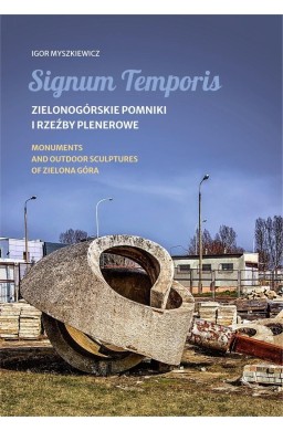 Signum Temporis. Zielonogórskie pomniki i rzeźby..