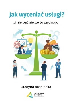 Jak wyceniać usługi i nie bać się, że to za drogo