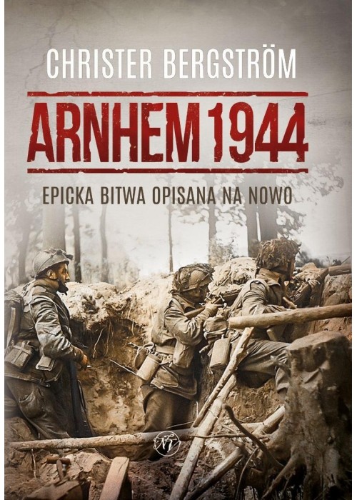 Arnhem 1944. Epicka bitwa opisana na nowo