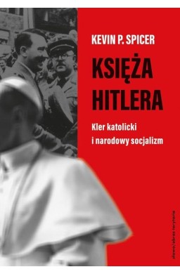 Księża Hitlera. Kler katolicki i narodowy...