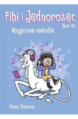 Fibi i Jednorożec T.14 Magiczne melodie