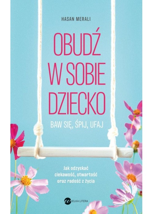 Obudź w sobie dziecko. Baw się, śpij, ufaj