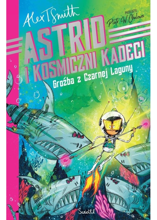 Astrid i Kosmiczni Kadeci T.3 Groźba z Czarnej...